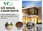 Gỗ nhựa composite và các ứng dụng giúp ngôi nhà của bạn trở nên hoàn hảo