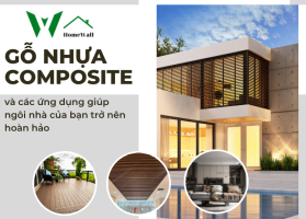 Gỗ nhựa composite và các ứng dụng giúp ngôi nhà của bạn trở nên hoàn hảo